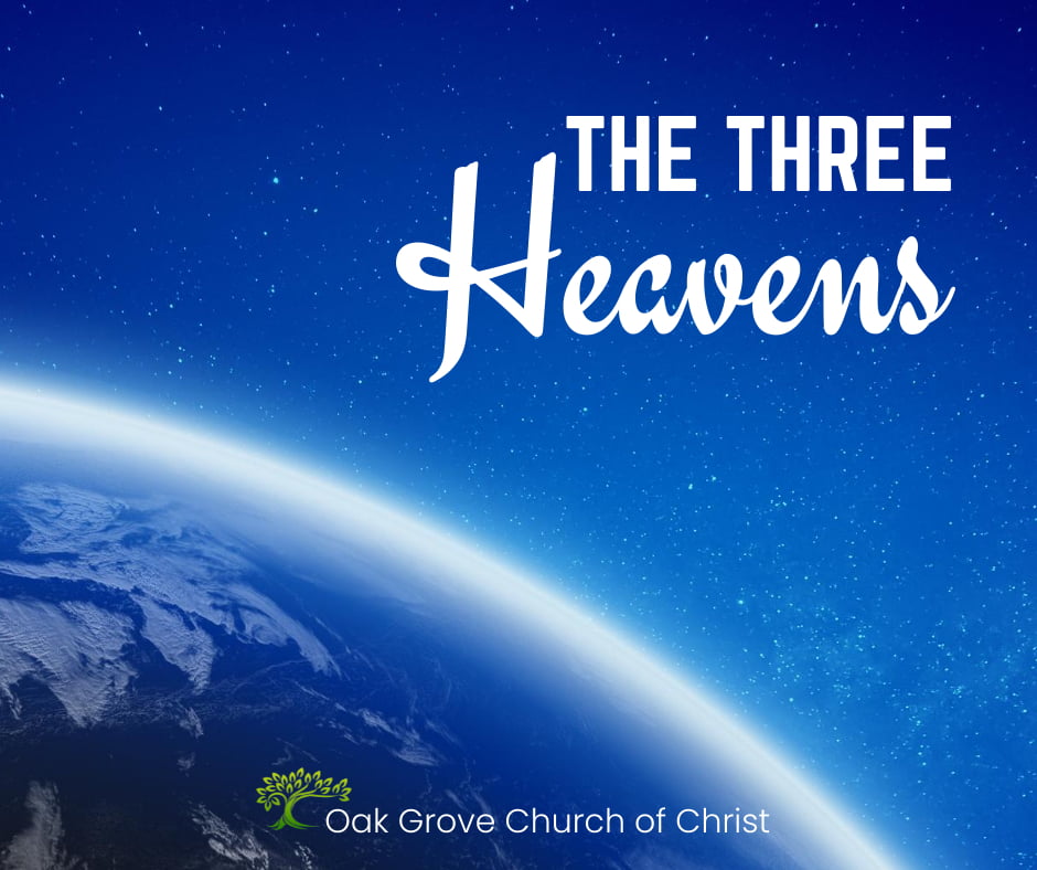 The Three Heavens | Oak Grove Church of Christ, Jack McNiel, Evangelist