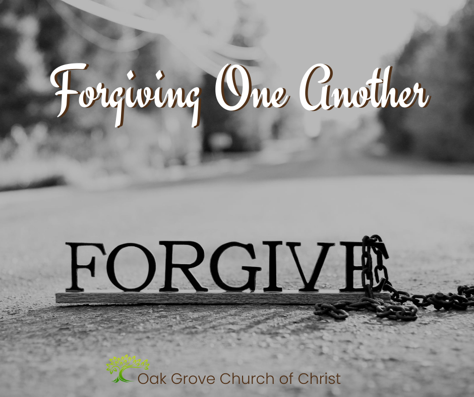 Forgiving One Another | Oak Grove Church of Christ, Jack McNiel, Evangelist
