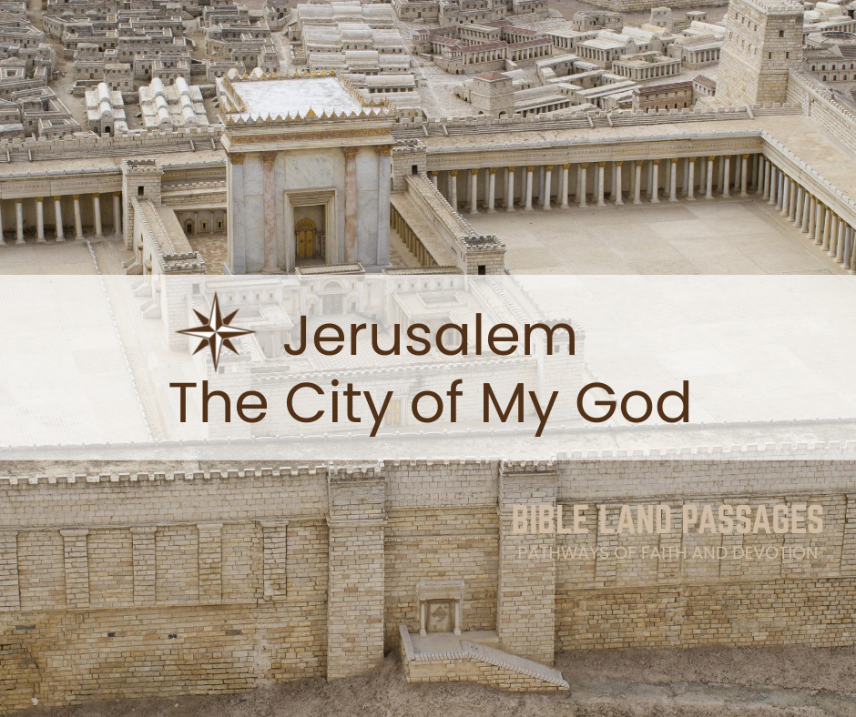 Bible Land Passages: Jerusalem – the City of My God