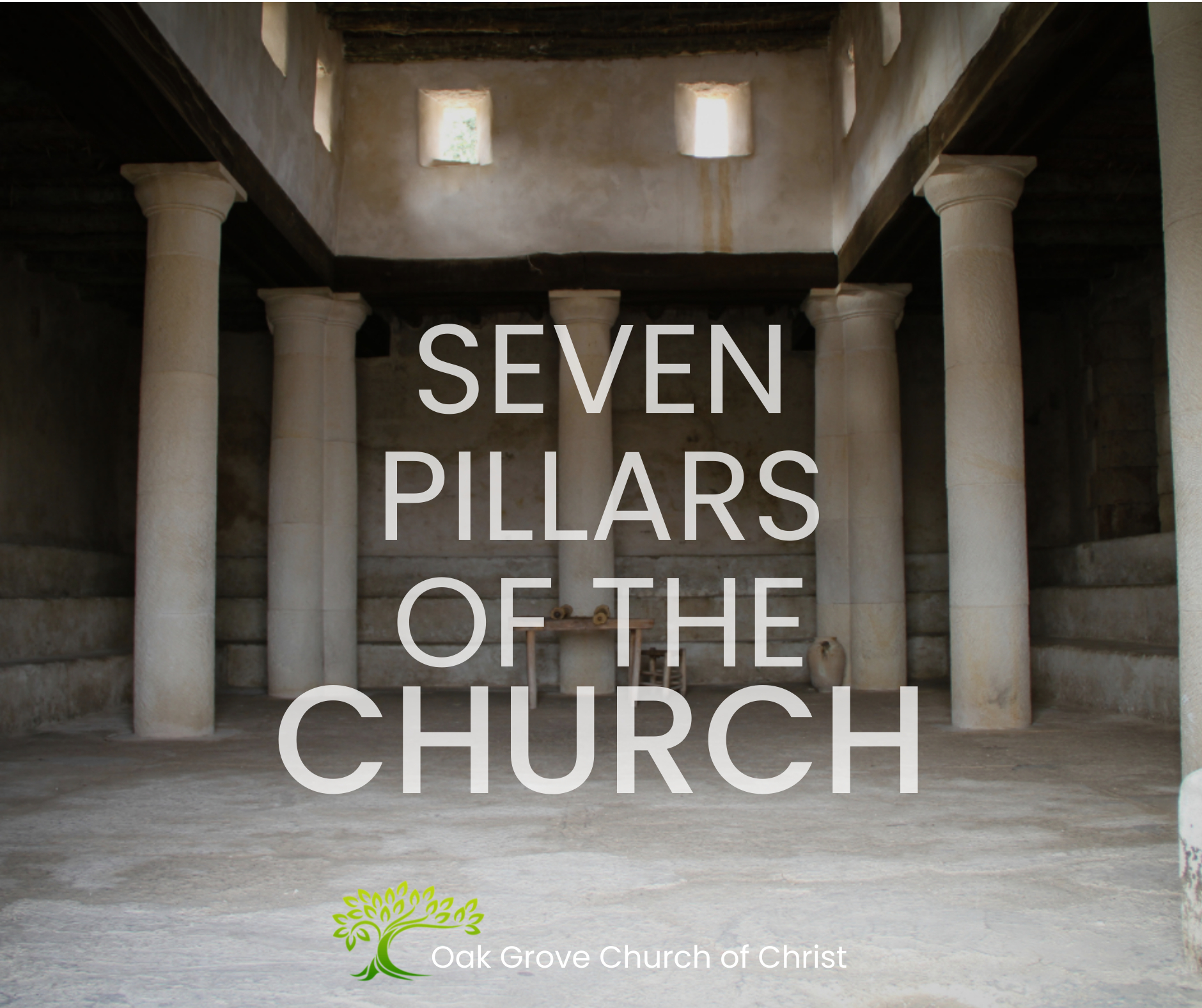 Seven Pillars of the Church Oak Grove Church of Christ