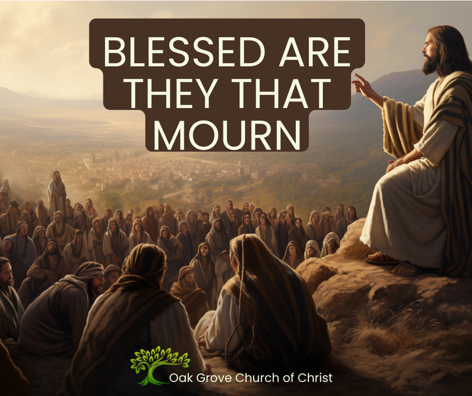 Blessed Are They That Mourn: Matthew 5 Study | Oak Grove Church of Christ, Jack McNiel, Minister