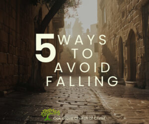 5 Ways to Avoid Falling | Oak Grove Church of Christ, Nathan Cozort, Minister